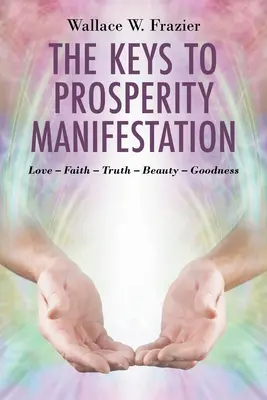 Les clés de la manifestation de la prospérité - The Keys To Prosperity Manifestation