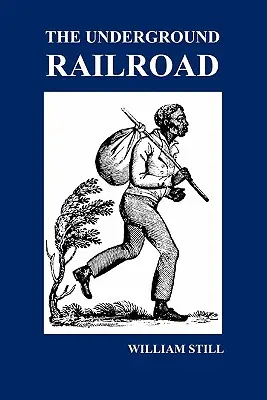 Le chemin de fer clandestin : Un recueil de faits, de récits authentiques, de lettres, etc., relatant les difficultés, les évasions à bout de souffle et les luttes pour la mort. - The Underground Railroad: A Record of Facts, Authentic Narratives, Letters, &C., Narrating the Hardships, Hair-Breadth Escapes and Death Struggl