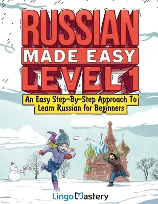Russian Made Easy Level 1 : Une approche pas à pas facile pour apprendre le russe pour les débutants (manuel + cahier d'exercices inclus) - Russian Made Easy Level 1: An Easy Step-By-Step Approach To Learn Russian for Beginners (Textbook + Workbook Included)