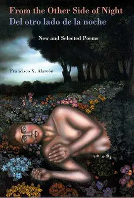 From the Other Side of Night/del Otro Lado de la Noche : New and Selected Poems (De l'autre côté de la nuit/del Otro Lado de la Noche : poèmes nouveaux et choisis) - From the Other Side of Night/del Otro Lado de la Noche: New and Selected Poems