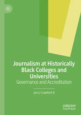 Le journalisme dans les collèges et universités historiquement noirs : Gouvernance et accréditation - Journalism at Historically Black Colleges and Universities: Governance and Accreditation