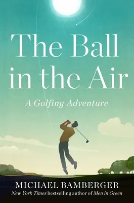 La balle en l'air : Une aventure golfique - The Ball in the Air: A Golfing Adventure