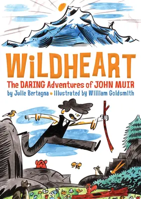 Wildheart : Les aventures audacieuses de John Muir - Wildheart: The Daring Adventures of John Muir