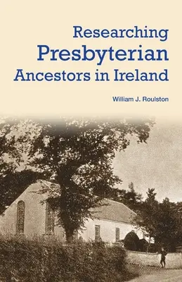 Recherche d'ancêtres presbytériens en Irlande - Researching Presbyterian Ancestors in Ireland