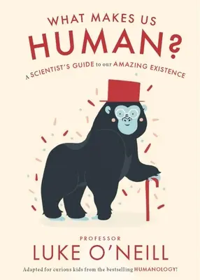 Qu'est-ce qui fait de nous des êtres humains ? Guide scientifique de notre étonnante existence - What Make Us Human: A Scientist's Guide to Our Amazing Existence