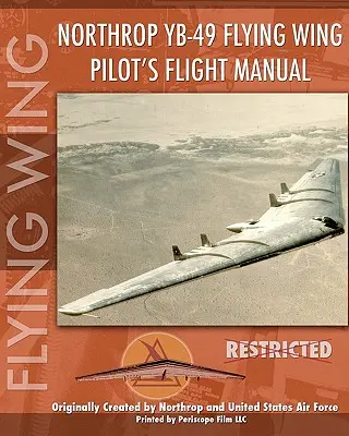 Manuel de vol du pilote de l'aile volante Northrop YB-49 - Northrop YB-49 Flying Wing Pilot's Flight Manual