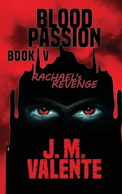 Blood Passion Livre V : La vengeance de Rachael - Blood Passion Book V: Rachael's Revenge