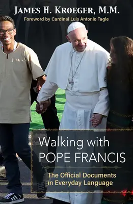 Marcher avec le pape François : Les documents officiels dans le langage de tous les jours - Walking with Pope Francis: The Official Documents in Everyday Language