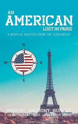 Un Américain perdu à Paris : Une nouvelle adaptée du scénario - An American Lost in Paris: A Novella Adapted from The Screenplay