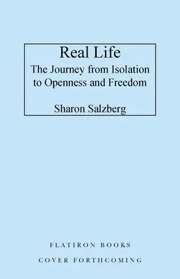 La vraie vie : Le voyage de l'isolement à l'ouverture et à la liberté - Real Life: The Journey from Isolation to Openness and Freedom