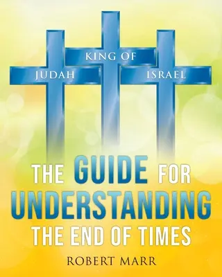 Le guide pour comprendre la fin des temps - The Guide for Understanding the End of Times