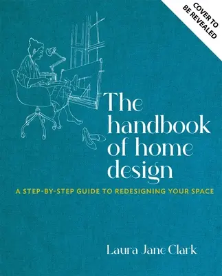 Le manuel de conception des maisons : Le plan d'un architecte pour façonner votre maison - The Handbook of Home Design: An Architect's Blueprint for Shaping Your Home