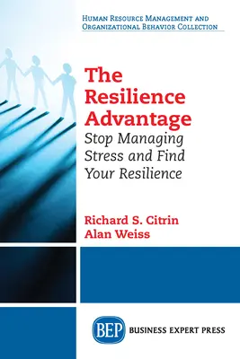 L'avantage de la résilience : Cessez de gérer le stress et trouvez votre résilience - The Resilience Advantage: Stop Managing Stress and Find Your Resilience