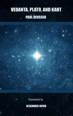 Vedanta, Platon et Kant (Traduit) - Vedanta, Plato, and Kant (Translated)