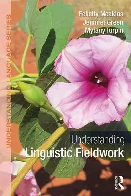 Comprendre le travail linguistique sur le terrain - Understanding Linguistic Fieldwork