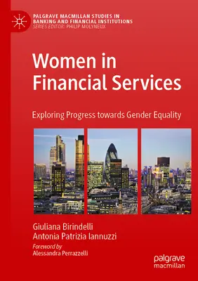 Les femmes dans les services financiers : Explorer les progrès vers l'égalité entre les hommes et les femmes - Women in Financial Services: Exploring Progress Towards Gender Equality