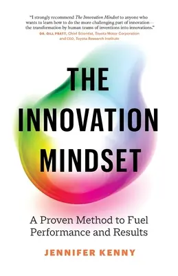L'esprit d'innovation : Une méthode éprouvée pour stimuler les performances et les résultats - The Innovation Mindset: A Proven Method to Fuel Performance and Results