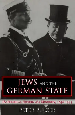 Les Juifs et l'État allemand : L'histoire politique d'une minorité, 1848-1933 - Jews and the German State: The Political History of a Minority, 1848-1933