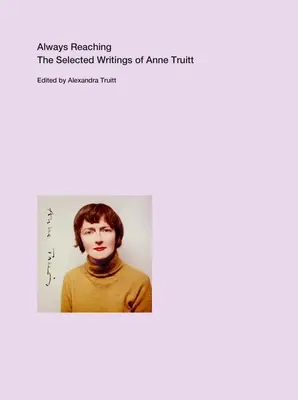 Always Reaching : The Selected Writings of Anne Truitt (en anglais) - Always Reaching: The Selected Writings of Anne Truitt