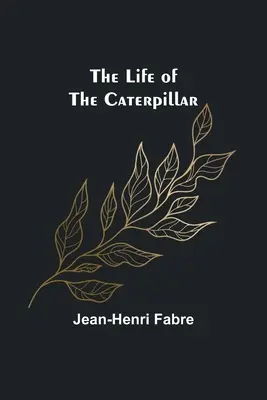 La vie de la chenille - The Life of the Caterpillar