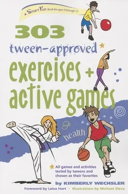 303 Exercices et jeux actifs approuvés par les préadolescents - 303 Tween-Approved Exercises and Active Games