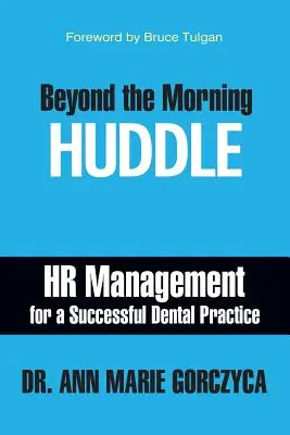 Au-delà de la réunion du matin : la gestion des ressources humaines pour un cabinet dentaire prospère - Beyond the Morning Huddle: HR Management for a Successful Dental Practice