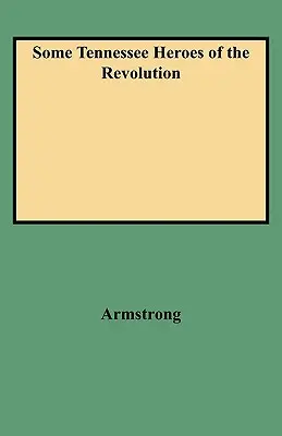 Quelques héros de la révolution du Tennessee - Some Tennessee Heroes of the Revolution