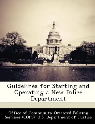 Lignes directrices pour la création et le fonctionnement d'un nouveau service de police - Guidelines for Starting and Operating a New Police Department