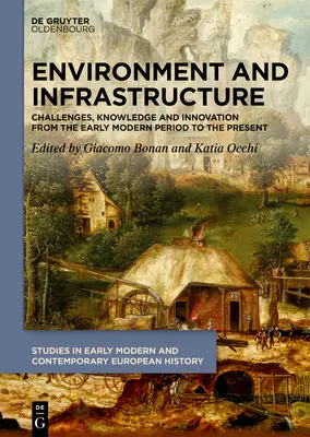 Environnement et infrastructure : Défis, connaissances et innovations du début de la période moderne à nos jours - Environment and Infrastructure: Challenges, Knowledge and Innovation from the Early Modern Period to the Present