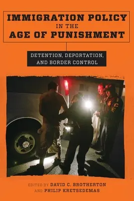 La politique d'immigration à l'ère de la punition : Détention, expulsion et contrôle des frontières - Immigration Policy in the Age of Punishment: Detention, Deportation, and Border Control