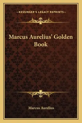 Le livre d'or de Marc Aurèle - Marcus Aurelius' Golden Book
