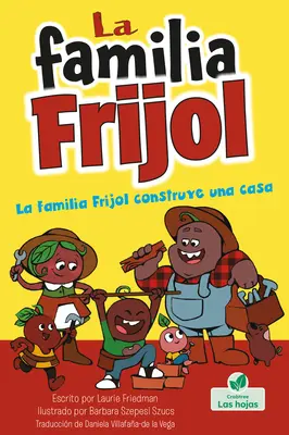 La Familia Frijol Construye Una Casa (Les haricots construisent une maison) - La Familia Frijol Construye Una Casa (the Beans Build a House)