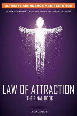 La loi de l'attraction : La clé secrète pour manifester les affaires, les relations et le changement de vie que vous désirez - The Law of Attraction: The Secret Key To Manifesting Business, Relationships & The Change of Life You Desire