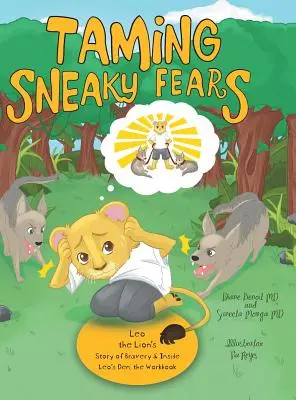 Apprivoiser les peurs sournoises : L'histoire de bravoure de Léo le Lion & Dans la tanière de Léo : le cahier d'exercices - Taming Sneaky Fears: Leo the Lion's Story of Bravery & Inside Leo's Den: the Workbook