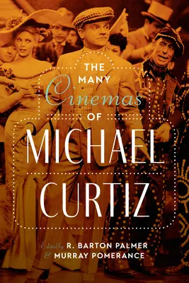 Les nombreux films de Michael Curtiz - The Many Cinemas of Michael Curtiz