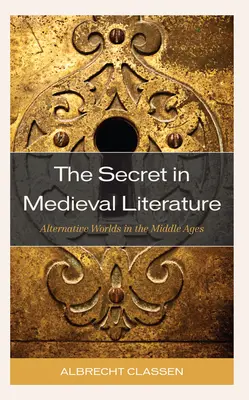 Le secret dans la littérature médiévale : Les mondes alternatifs au Moyen Âge - The Secret in Medieval Literature: Alternative Worlds in the Middle Ages