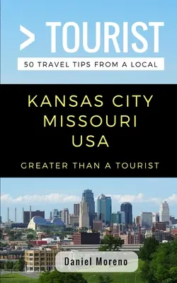 Plus qu'un touriste - Kansas City Missouri : 50 conseils de voyage d'un local - Greater Than a Tourist- Kansas City Missouri: 50 Travel Tips from a Local