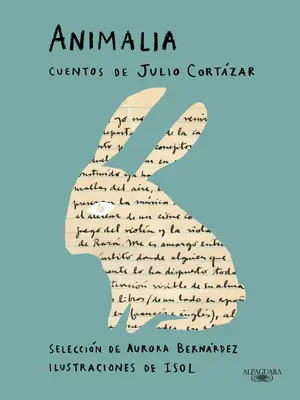 Animalia. Cuentos de Julio Cortzar / Animalia. Histoires courtes de Julio Cortzar - Animalia. Cuentos de Julio Cortzar / Animalia. Short Stories by Julio Cortzar