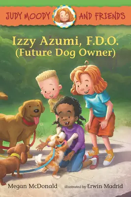 Judy Moody et ses amis : Izzy Azumi, F.D.O. (futur propriétaire de chien) - Judy Moody and Friends: Izzy Azumi, F.D.O. (Future Dog Owner)