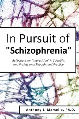 À la poursuite de la schizophrénie : Réflexions sur l'imprécision dans la pensée et la pratique scientifiques et professionnelles - In Pursuit of Schizophrenia: Reflections on Imprecision in Scientific and Professional Thought and Practice