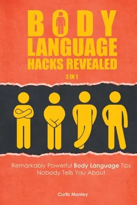 Body Language Hacks Revealed 2 In 1 : Conseils remarquablement puissants sur le langage corporel dont personne ne vous parle - Body Language Hacks Revealed 2 In 1: Remarkably Powerful Body Language Tips Nobody Tells You About