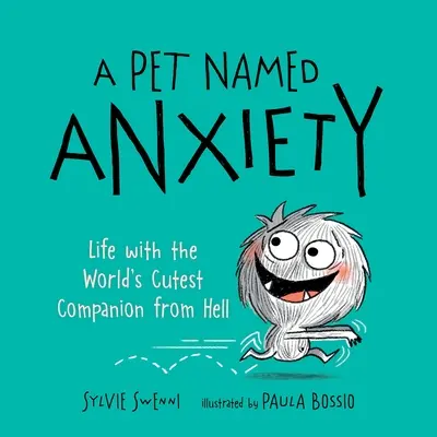 Un animal de compagnie nommé Anxiété : La vie avec le compagnon d'enfer le plus mignon du monde - A Pet Named Anxiety: Life with the World's Cutest Companion from Hell