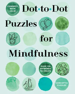 Connectez-vous avec Calm : Puzzles point à point pour la pleine conscience - Connect with Calm: Dot-To-Dot Puzzles for Mindfulness