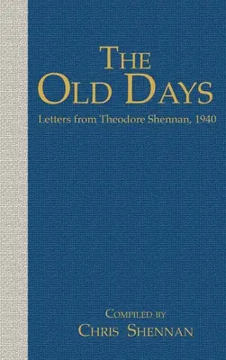 Le bon vieux temps : Lettres de Theodore Shennan, 1940 - The Old days: Letters from Theodore Shennan, 1940