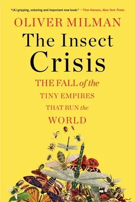 La crise des insectes : La chute des minuscules empires qui dirigent le monde - The Insect Crisis: The Fall of the Tiny Empires That Run the World