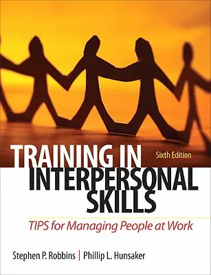 Formation aux compétences interpersonnelles : Conseils pour la gestion des personnes au travail - Training in Interpersonal Skills: Tips for Managing People at Work