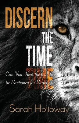 Discerner le temps : Pouvez-vous entendre l'appel à vous positionner en fonction d'un objectif ? - Discern the Time: Can You Hear the Call to be Positioned for Purpose