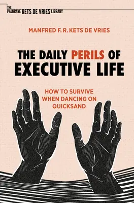 Les périls quotidiens de la vie de cadre : comment survivre en dansant sur des sables mouvants - The Daily Perils of Executive Life: How to Survive When Dancing on Quicksand