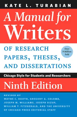 A Manual for Writers of Research Papers, Theses, and Dissertations, Ninth Edition : Le style de Chicago pour les étudiants et les chercheurs - A Manual for Writers of Research Papers, Theses, and Dissertations, Ninth Edition: Chicago Style for Students and Researchers