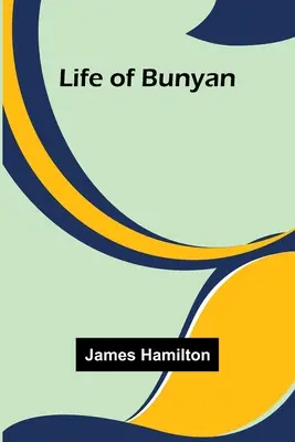 La vie de Bunyan - Life of Bunyan